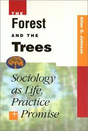 Cover of: The forest and the trees: sociology as life, practice, and promise