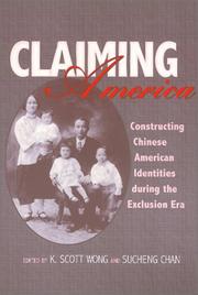 Cover of: Claiming America: constructing Chinese American identities during the exclusion era
