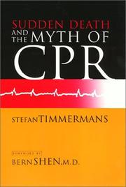 Cover of: Sudden Death and the Myth of CPR by Stefan Timmermans, Bern Shen