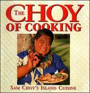 Cover of: The Choy of cooking: Sam Choy's island cuisine