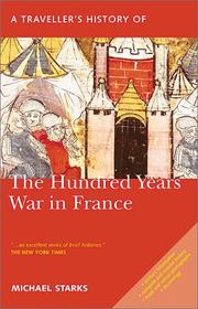 Cover of: A traveller's history of the Hundred Years War in France by Michael Starks
