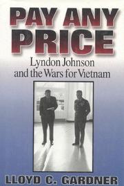 Cover of: Pay any price: Lyndon Johnson and the wars for Vietnam