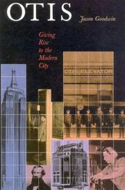 Cover of: Otis: Giving Rise to the Modern City: A History of the Otis Elevator Company