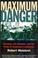 Cover of: Maximum Danger