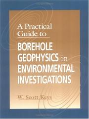 A practical guide to borehole geophysics in environmental investigations by W. S. Keys