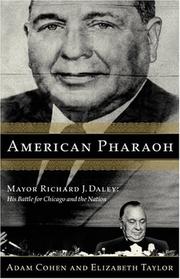 Cover of: American pharaoh: Mayor Richard J. Daley - His Battle for Chicago and the Nation