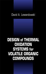 Design of thermal oxidation systems for volatile organic compounds by David A. Lewandowski