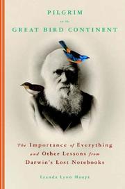 Cover of: Pilgrim on the great bird continent : the importance of everything and other lessons from Darwin's lost notebooks