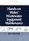Cover of: Hands On Water and Wastewater Equipment Maintenance, Volume I