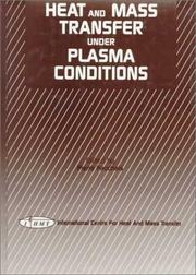 Heat and mass transfer under plasma conditions by International Symposium on Heat and Mass Transfer under Plasma Conditions (1st 1994 Çeşme, Turkey), Turkey) International Symposium on Heat and Mass Transfer under Plasma Conditions (1st : 1994 : Cesme, Pierre Fauchais