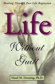 Cover of: Life without guilt: healing through past life regression