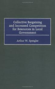 Collective Bargaining and Increased Competition for Resources in Local Government by Arthur W. Spengler