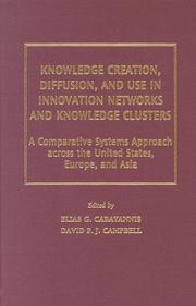 Cover of: Knowledge creation, diffusion, and use in innovation networks and knowledge clusters: a comparative systems approach across the United States, Europe, and Asia