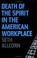 Cover of: Death of the Spirit in the American Workplace