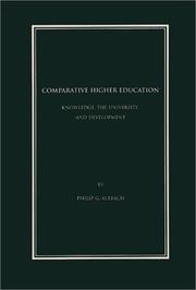 Cover of: Comparative Higher Education: Knowledge, the University, and Development | Phillip G. Altbach