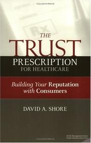 Cover of: The Trust Prescription for Healthcare: Building Your Reputation with Consumers (Ache Management Series)