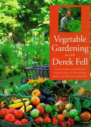 Cover of: Vegetable gardening with Derek Fell: practical advice and personal favorites from the best-selling author and television show host.