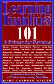 Cover of: Learning disabilities 101: a primer for parents : written by a parent for parents of children with learning disabilities