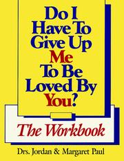 Cover of: Do I Have to Give Up Me to Be Loved by You? (Workbook, First Edition)