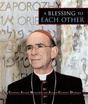Cover of: A Blessing to Each Other: Cardinal Joseph Bernardin and Jewish-Catholic Dialogue