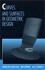 Curves and surfaces in geometric design by Pierre Jean Laurent, Alain Le Méhauté, Larry L. Schumaker