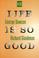 Cover of: Life is so good