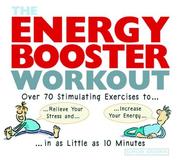 Cover of: The Energy Booster Workout: Over 70 Stimulating Exercises to Relieve Your Stress and Increase Your Energy in as Little as 10 Minutes