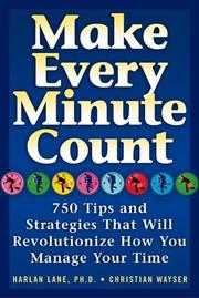 Cover of: Make Every Minute Count: More than 700 Tips and Strategies that will Revolutionize How You Manage Your Time