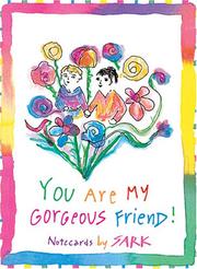 Cover of: You Are My Gorgeous Friend Note Cards by SARK