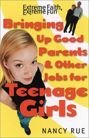 Cover of: Bringing up good parents & other jobs for teenage girls: a collection of short stories