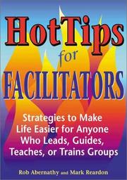 Cover of: HotTips for Facilitators: Strategies to Make Life Easier for Anyone Who Leads, Guides, Teaches, or Trains Groups