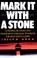 Cover of: Mark it with a stone
