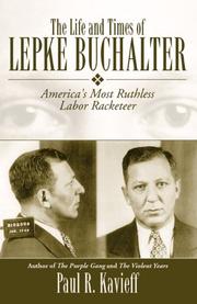 Cover of: The life and times of Lepke Buchalter: America's most ruthless labor racketeer