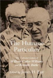 Cover of: The humane particulars: the collected letters of William Carlos Williams and Kenneth Burke
