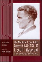 The Matthew J. and Arlyn Bruccoli Collection of F. Scott Fitzgerald at the University of South Carolina : an illustrated catalogue
