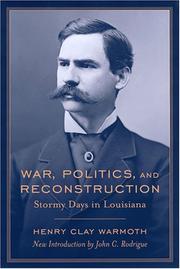 War, Politics and Reconstruction by Henry Clay Warmoth