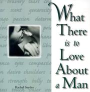 Cover of: What There Is to Love About a Man