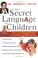 Cover of: The Secret Language of Children