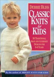 Cover of: Classic Knits for Kids: 30 Traditional Aran and Guernsey Designs for 0-6 Years