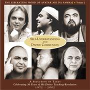 Cover of: Self-Understanding and Divine Communion: A Selection of Talks Celebrating 30 Years of His Divine Teaching-Revelation 1972-2002 (The Liberating Word of ... 2) (Liberating Word of Avatar Adi Da Samraj)