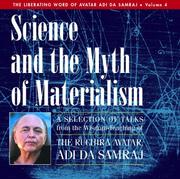 Cover of: Science and the Myth of Materialiam: A Selection of Talks from the Wisdom-Teaching of Adi Da Samraj (Liberating Word of Avatar Adi Da Samraj) (Liberating Word of Avatar Adi Da Samraj)