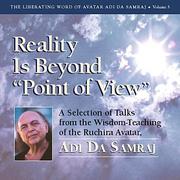 Cover of: Reality Is Beyond "Point of View": A Selection of Talks from the Wisdom-Teaching of the Ruchira Avatar, Adi Da Samraj (Liberating Word of Avatar Adi Da ... (Liberating Word of Avatar Adi Da Samraj)