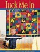 Cover of: Tuck Me In: 18 Cute & Cuddly Quilts for Kids
