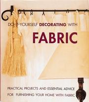 Cover of: Do-it-yourself decorating with fabric: practical projects and essential advice for furnishing your home with fabric.