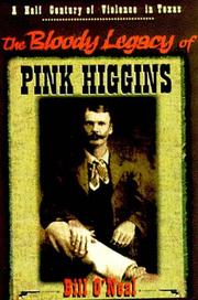 Cover of: The bloody legacy of Pink Higgins: half a century of violence in Texas