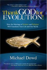 Cover of: Thank God for Evolution!: How the Marriage of Science and Religion Will Transform Your Life and Our World
