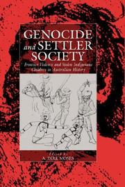 Cover of: Genocide and settler society: frontier violence and stolen indigenous children in Australian history