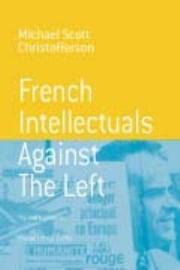 French intellectuals against the left : the antitotalitarian moment of the 1970's