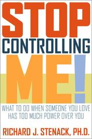Cover of: Stop controlling me!: what to do when someone you love has too much power over you
