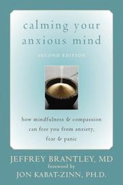 Calming your anxious mind : how mindfulness and compassion can free you from anxiety, fear, and panic